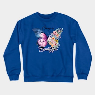 Change is beautiful Crewneck Sweatshirt